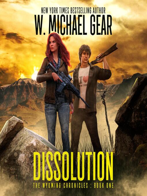 Title details for Dissolution (The Wyoming Chronicles Book 1) by W. Michael Gear - Available